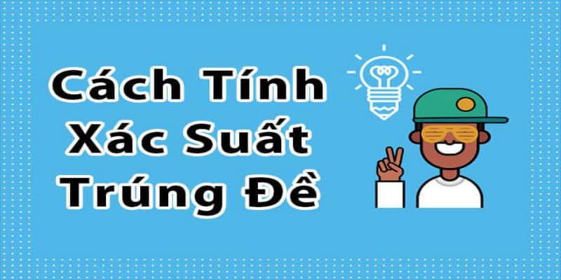 Chi tiết về cách tính xác suất lô đề