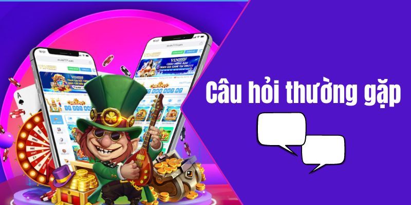 Vài câu hỏi thường gặp khi tham gia Vin777 club 